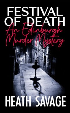 Festival of Death: An Edinburgh Murder Mystery (The Edinburgh Murder Mysteries, #1) (eBook, ePUB) - Savage, Heath