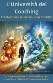 L'Università del Coaching: Trasformare la Passione in Profitto (eBook, ePUB)