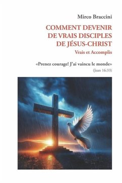 Comment Devenir de Vrais Disciples de Jésus-Christ - Braccini, Mirco