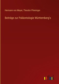 Beiträge zur Paläontologie Württemberg's - Meyer, Hermann Von; Plieninger, Theodor