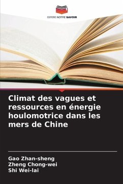 Climat des vagues et ressources en énergie houlomotrice dans les mers de Chine - Zhan-sheng, Gao;Chong-wei, Zheng;Wei-lai, Shi