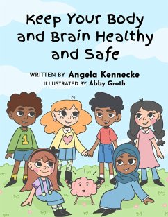 Keep Your Body and Brain Healthy and Safe - Kennecke, Angela