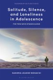 Solitude, Silence, and Loneliness in Adolescence