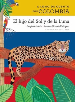 A Lomo de Cuento Por Colombia: El Hijo del Sol Y de la Luna - Andricaín, Sergio; Rodríguez, Antonio Orlando