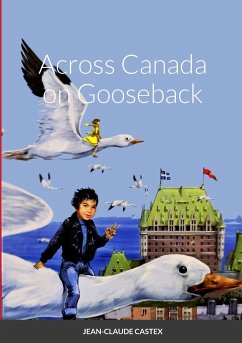 Across Canada on Gooseback - Castex, Jean Claude