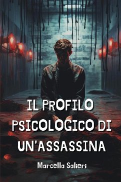 Il Profilo Psicologico Di Un'assassina - Salieri, Marcella