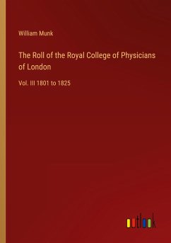 The Roll of the Royal College of Physicians of London - Munk, William