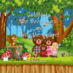 Goldilocks Three bears and Nutty the Squirrel - Jones, Sonia