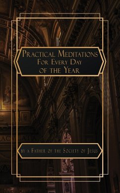 Practical Meditations for Every Day in the Year - Father of the Society of Jesus