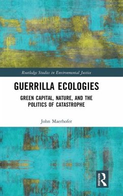 Guerrilla Ecologies - Maerhofer, John