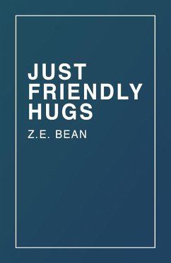 Just Friendly Hugs - Bean, Z. E