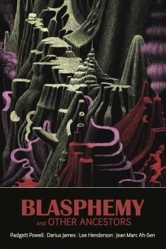 Blasphemy and Other Ancestors - Ah-Sen, Jean Marc; James, Darius; Henderson, Lee