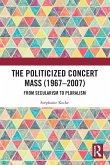 The Politicized Concert Mass (1967-2007)