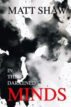 In These Darkened Minds - Shaw, Matt