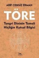 Töre - Tengri Dininin Temeli Hicligin Kutsal Bilgisi - Cengiz Erman, Arif