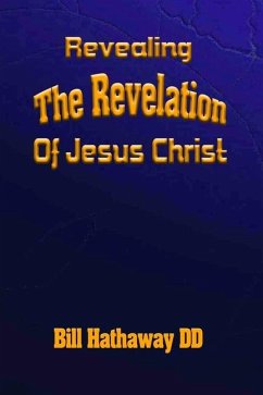 Revealing the Revelation of Jesus Christ - Hathaway DD, Bill