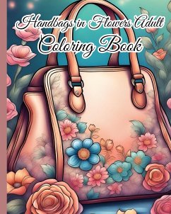 Handbags in Flowers Adult Coloring Book - Nguyen, Thy