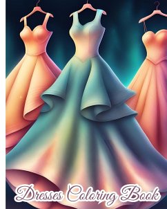 Dresses Coloring Book For Girls - Nguyen, Thy