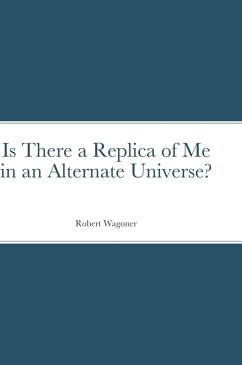 Is There a Replica of Me in an Alternate Universe? - Wagoner, Robert "Greg"