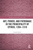 Art, Power, and Patronage in the Principality of Epirus, 1204-1318