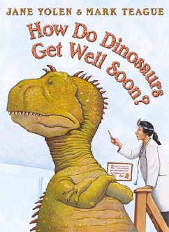 How Do Dinosaurs Get Well Soon? - Yolen, Jane