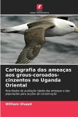 Cartografia das ameaças aos grous-coroados-cinzentos no Uganda Oriental