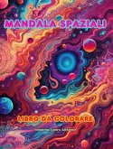 Mandala spaziali   Libro da colorare   Mandala unici dell'universo. Fonte di infinita creatività e relax