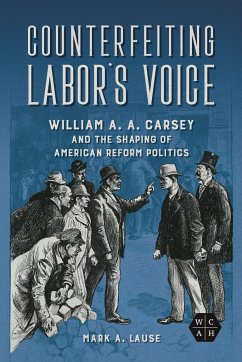 Counterfeiting Labor's Voice - Lause, Mark A.