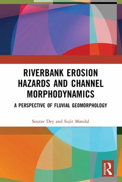 Riverbank Erosion Hazards and Channel Morphodynamics - Dey, Sourav; Mandal, Sujit