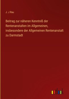 Beitrag zur näheren Kenntniß der Rentenanstalten im Allgemeinen, insbesondere der Allgemeinen Rentenanstalt zu Darmstadt