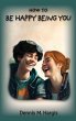 How To Be Happy Being You - Bild 1
