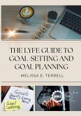 THE LYFE GUIDE TO GOAL SETTING AND GOAL PLANNING