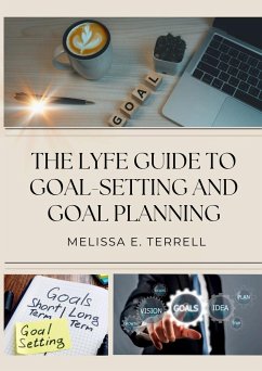 THE LYFE GUIDE TO GOAL SETTING AND GOAL PLANNING - Terrell, Melissa