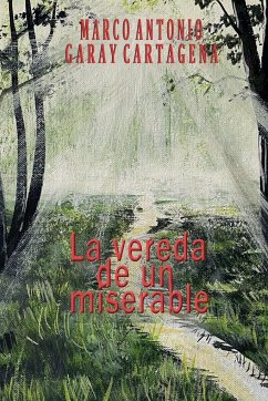 La Vereda de un Miserable - Garay Cartagena, Marco Antonio