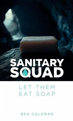 Sanitary Squad - Let Them Eat Soap - Coleman, Ben