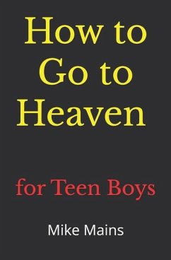 How to Go to Heaven for Teen Boys - Mains, Mike
