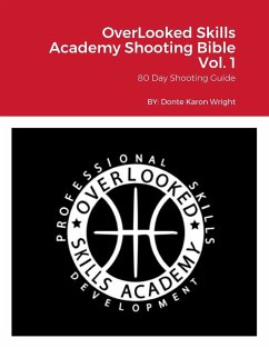 OverLooked Skills Academy Shooting Bible Vol. 1 - Wright, Donte Karon
