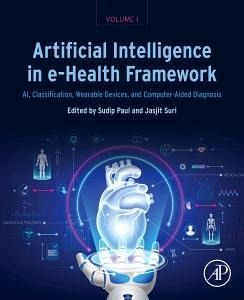 Artificial Intelligence in E-Health Framework, Volume 1 Artificial Intelligence in E-Health Framework, Volume 1