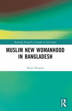 Muslim New Womanhood in Bangladesh - Hussein, Nazia