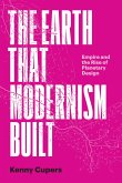 The Earth That Modernism Built The Earth That Modernism Built