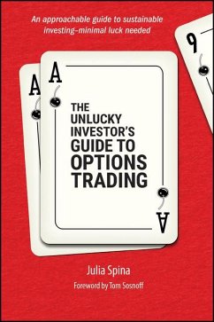 The Unlucky Investor's Guide to Options Trading - Spina, Julia