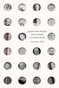 Canada's Prime Ministers and the Shaping of a National Identity - Blake, Raymond B