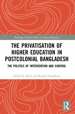 The Privatisation of Higher Education in Postcolonial Bangladesh - Kabir, Ariful H; Chowdhury, Raqib