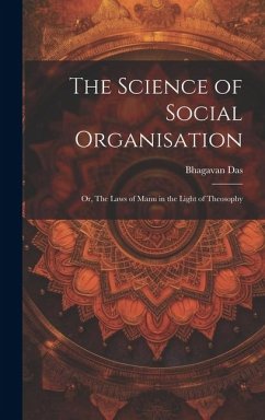 The Science of Social Organisation; or, The Laws of Manu in the Light of Theosophy - Das, Bhagavan