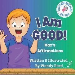 I Am Good! Max's Affirmations - Reed, Wendy
