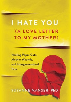 I Hate You (A Love Letter to My Mother) - Manser, Suzanne