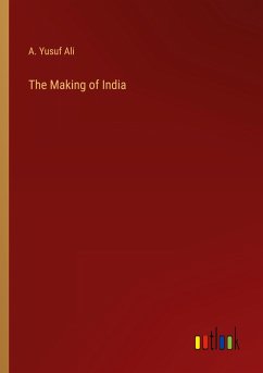 The Making of India - Ali, A. Yusuf