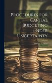 Procedures for Capital Budgeting Under Uncertainty