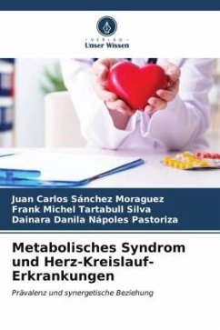 Metabolisches Syndrom und Herz-Kreislauf-Erkrankungen - Sánchez Moraguez, Juan Carlos;Tartabull Silva, Frank Michel;Nápoles Pastoriza, Dainara Danila