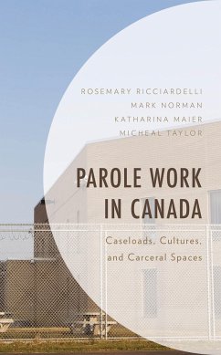 Parole Work in Canada - Ricciardelli, Rosemary; Norman, Mark; Maier, Katharina; Taylor, Micheal